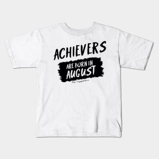 Achievers Are Born In August Kids T-Shirt